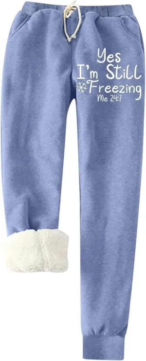 Yes,I'm Still Freezing -Me 24:7 Fleece Sweatpant WomensSherpa Lined Jogger Pant Winter Warm Fuzzy Trouser with Pocket